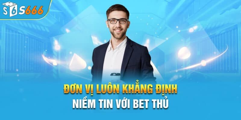 Đơn vị s66 luôn khẳng định niềm tin với người chơi